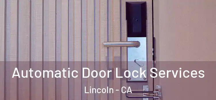 Automatic Door Lock Services Lincoln - CA