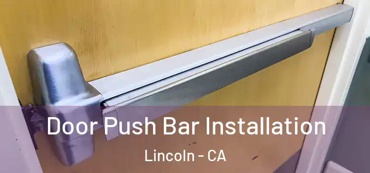 Door Push Bar Installation Lincoln - CA