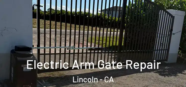 Electric Arm Gate Repair Lincoln - CA