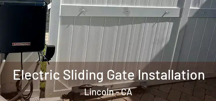 Electric Sliding Gate Installation Lincoln - CA