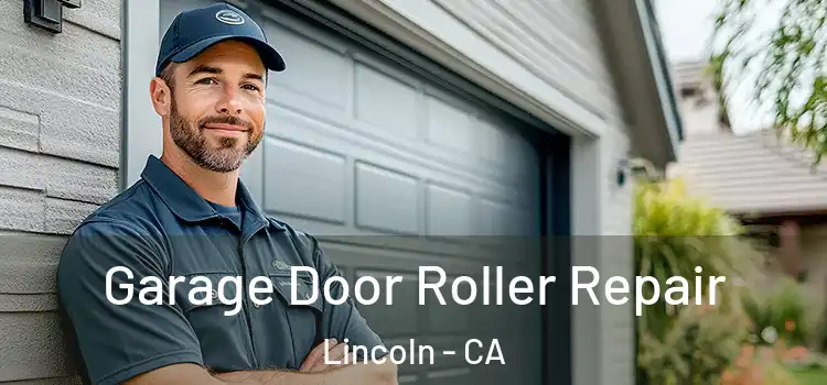  Garage Door Roller Repair Lincoln - CA