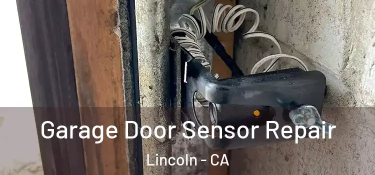 Garage Door Sensor Repair Lincoln - CA