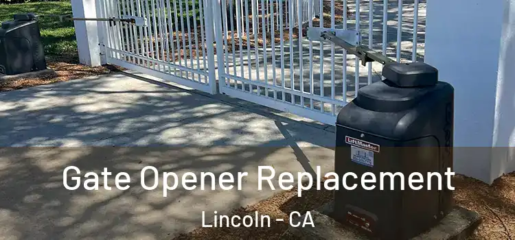 Gate Opener Replacement Lincoln - CA