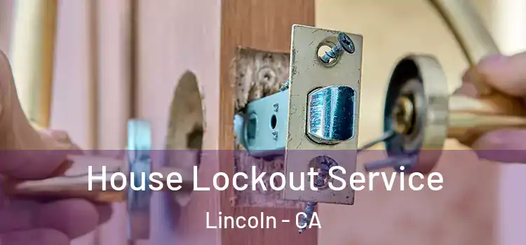 House Lockout Service Lincoln - CA