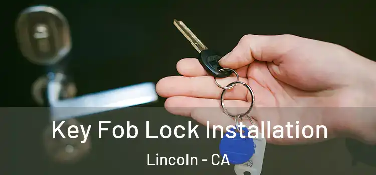 Key Fob Lock Installation Lincoln - CA