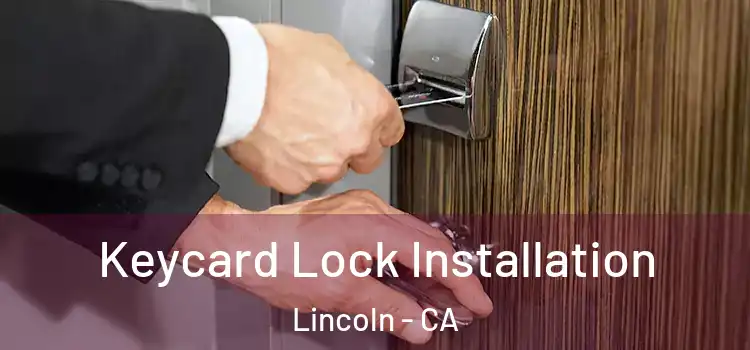 Keycard Lock Installation Lincoln - CA