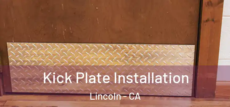 Kick Plate Installation Lincoln - CA