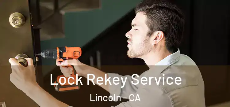 Lock Rekey Service Lincoln - CA