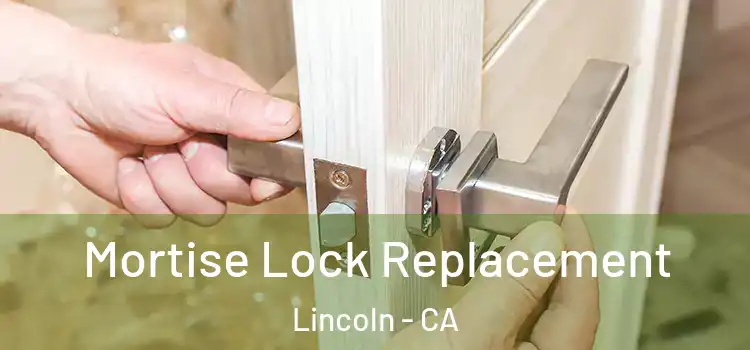 Mortise Lock Replacement Lincoln - CA
