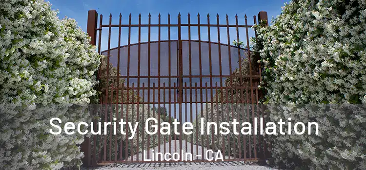 Security Gate Installation Lincoln - CA